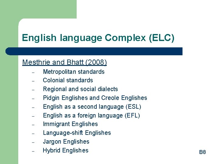 English language Complex (ELC) Mesthrie and Bhatt (2008) – – – – – Metropolitan