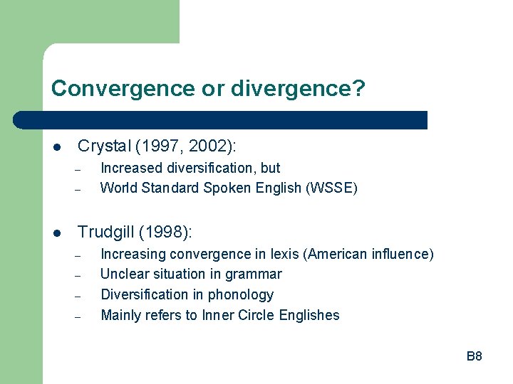 Convergence or divergence? l Crystal (1997, 2002): – – l Increased diversification, but World