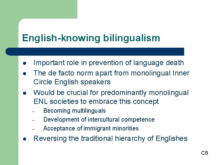 English-knowing bilingualism l l l Important role in prevention of language death The de
