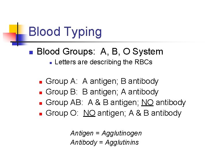 Blood Typing n Blood Groups: A, B, O System n n n Letters are