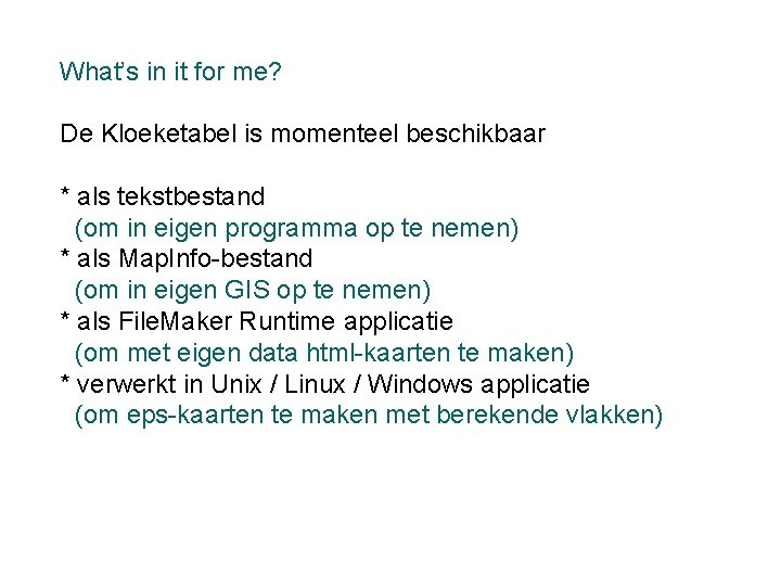 What’s in it for me? De Kloeketabel is momenteel beschikbaar * als tekstbestand (om