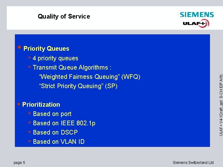 Quality of Service Priority Queues • 4 priority queues • Transmit Queue Algorithms :
