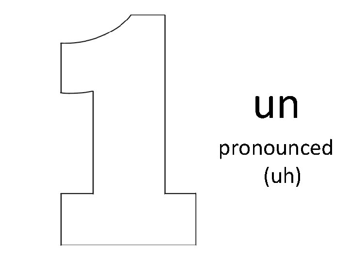 un pronounced (uh) 