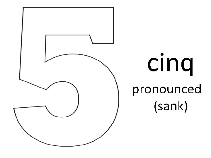 cinq pronounced (sank) cinq pronounced (sank)