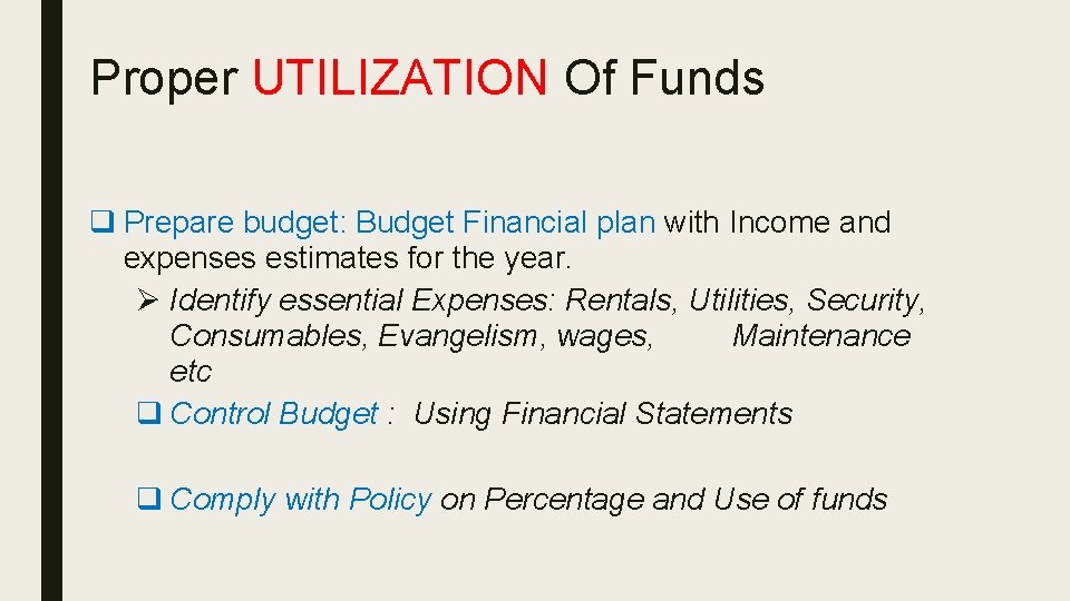 Proper UTILIZATION Of Funds q Prepare budget: Budget Financial plan with Income and expenses