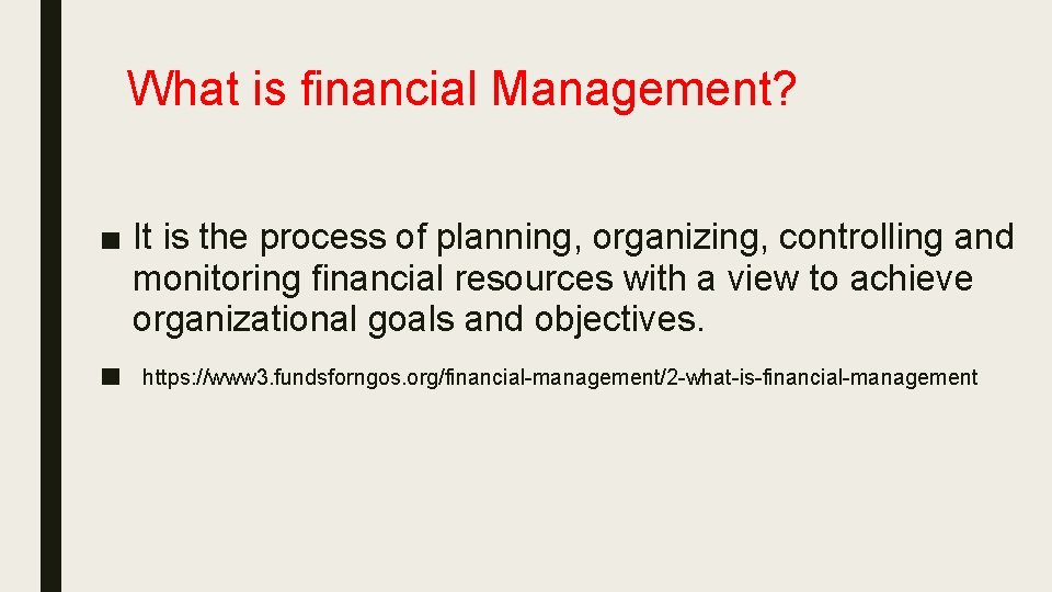 What is financial Management? ■ It is the process of planning, organizing, controlling and