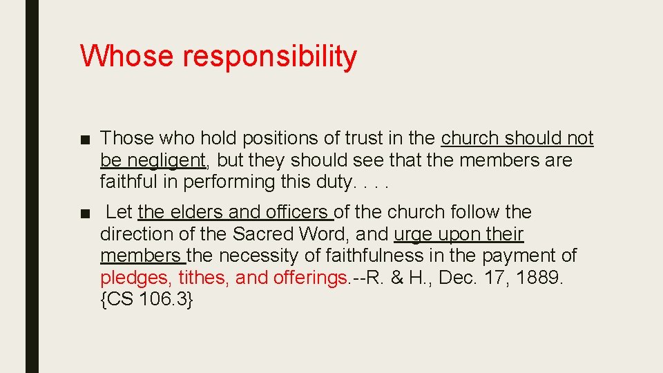 Whose responsibility ■ Those who hold positions of trust in the church should not