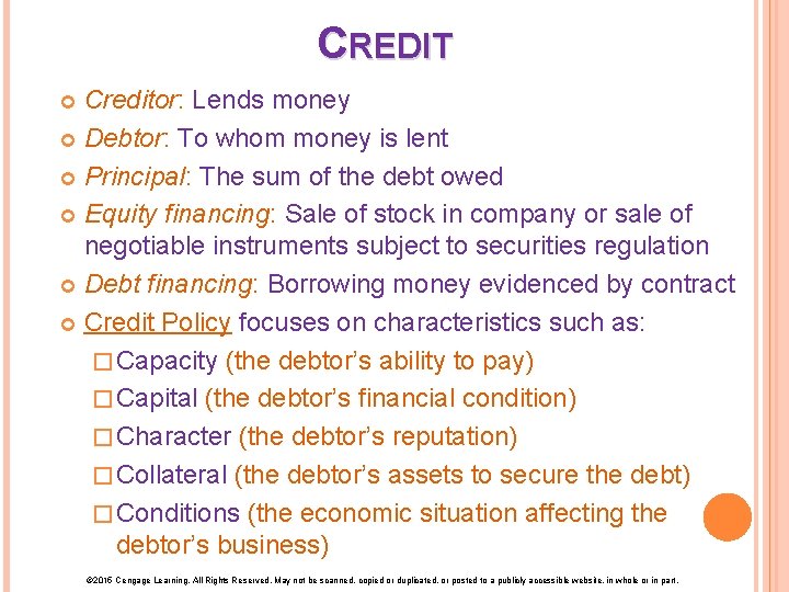 CREDIT Creditor: Lends money Debtor: To whom money is lent Principal: The sum of