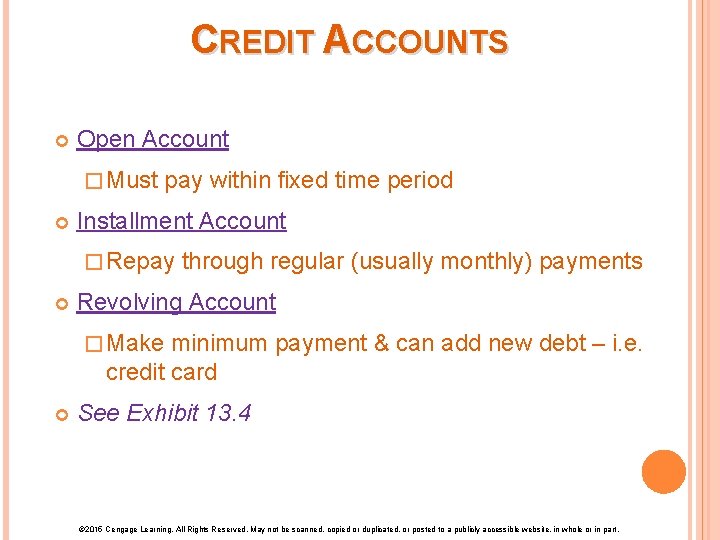 CREDIT ACCOUNTS Open Account � Must pay within fixed time period Installment Account �