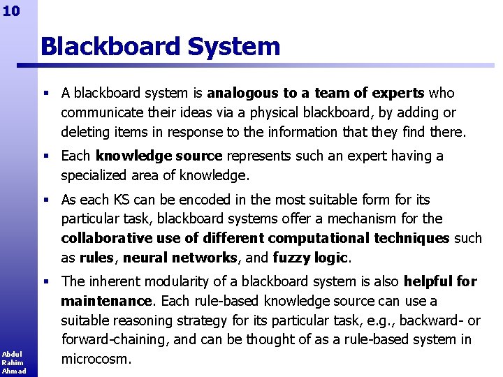 10 Blackboard System § A blackboard system is analogous to a team of experts