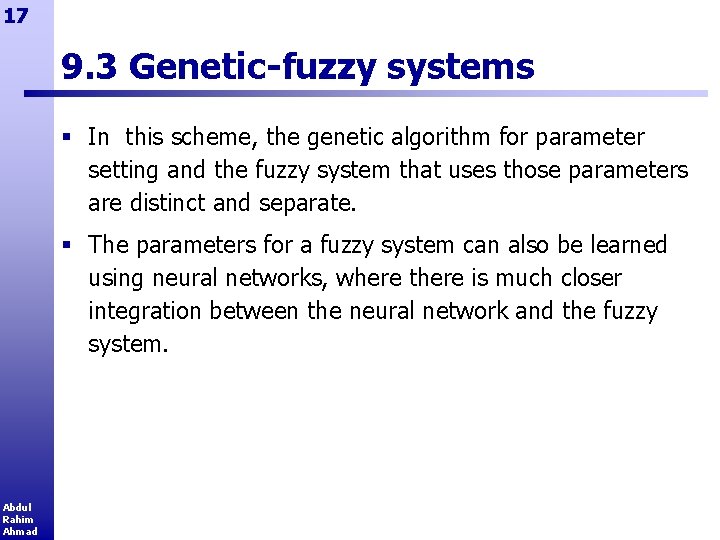 17 9. 3 Genetic-fuzzy systems § In this scheme, the genetic algorithm for parameter
