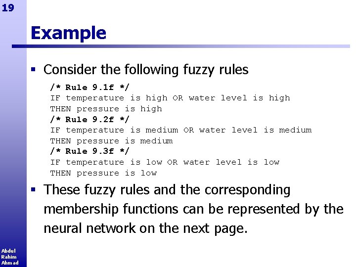 19 Example § Consider the following fuzzy rules /* Rule 9. 1 f */