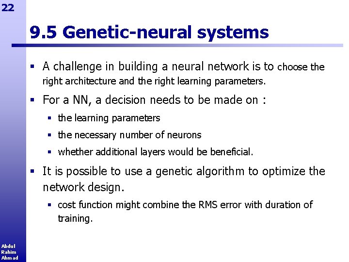 22 9. 5 Genetic-neural systems § A challenge in building a neural network is