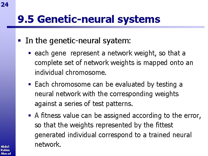 24 9. 5 Genetic-neural systems § In the genetic-neural syatem: § each gene represent