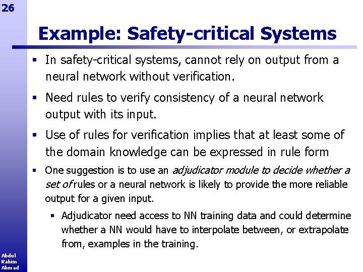 26 Example: Safety-critical Systems § In safety-critical systems, cannot rely on output from a
