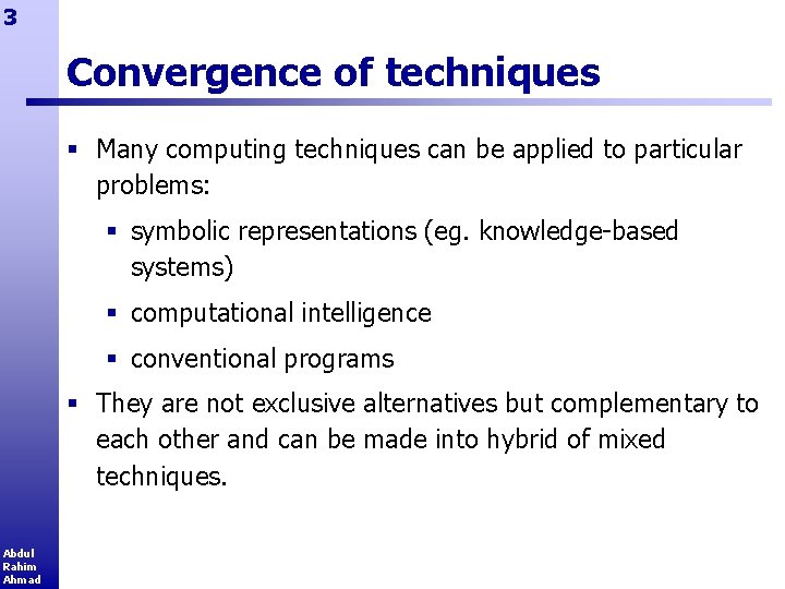 3 Convergence of techniques § Many computing techniques can be applied to particular problems: