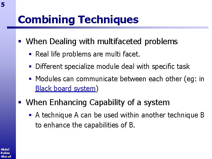 5 Combining Techniques § When Dealing with multifaceted problems § Real life problems are