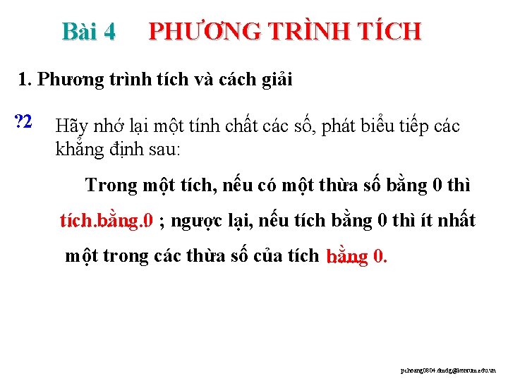 Bài 4 PHƯƠNG TRÌNH TÍCH 1. Phương trình tích và cách giải ? 2