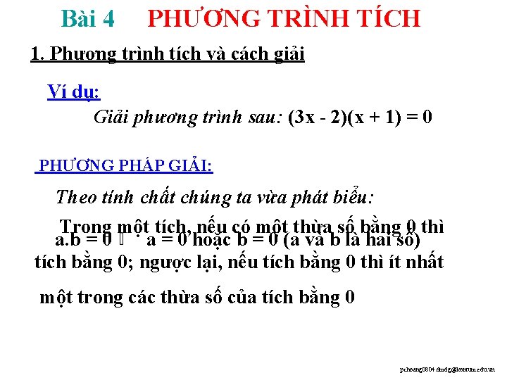 Bài 4 PHƯƠNG TRÌNH TÍCH 1. Phương trình tích và cách giải Ví dụ: