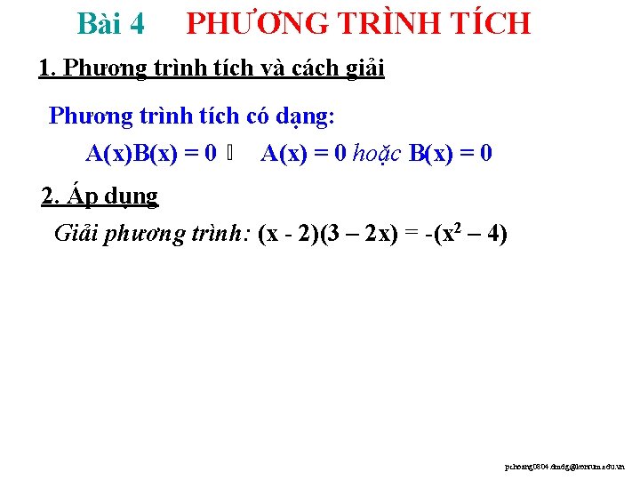 Bài 4 PHƯƠNG TRÌNH TÍCH 1. Phương trình tích và cách giải Phương trình