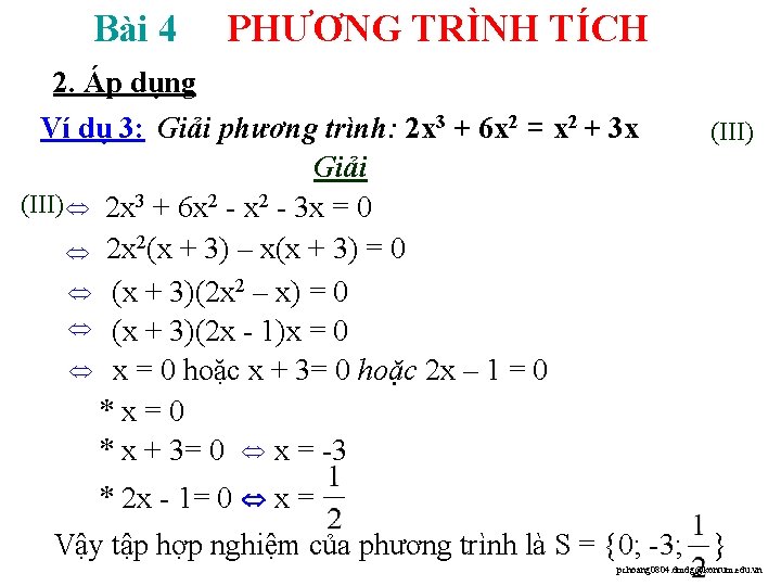 Bài 4 PHƯƠNG TRÌNH TÍCH 2. Áp dụng Ví dụ 3: Giải phương trình: