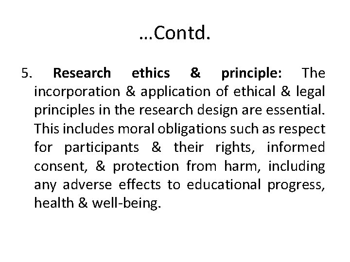 …Contd. 5. Research ethics & principle: The incorporation & application of ethical & legal