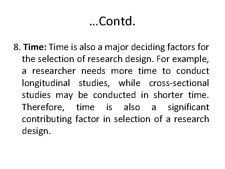 …Contd. 8. Time: Time is also a major deciding factors for the selection of