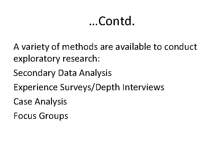 …Contd. A variety of methods are available to conduct exploratory research: Secondary Data Analysis
