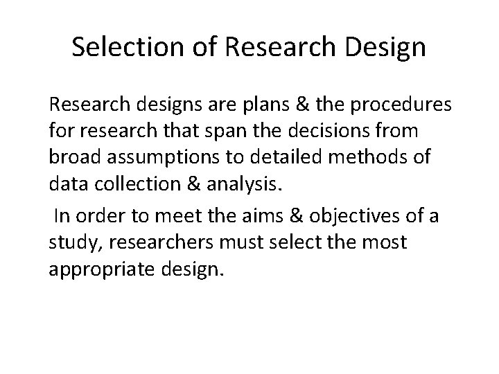 Selection of Research Design Research designs are plans & the procedures for research that
