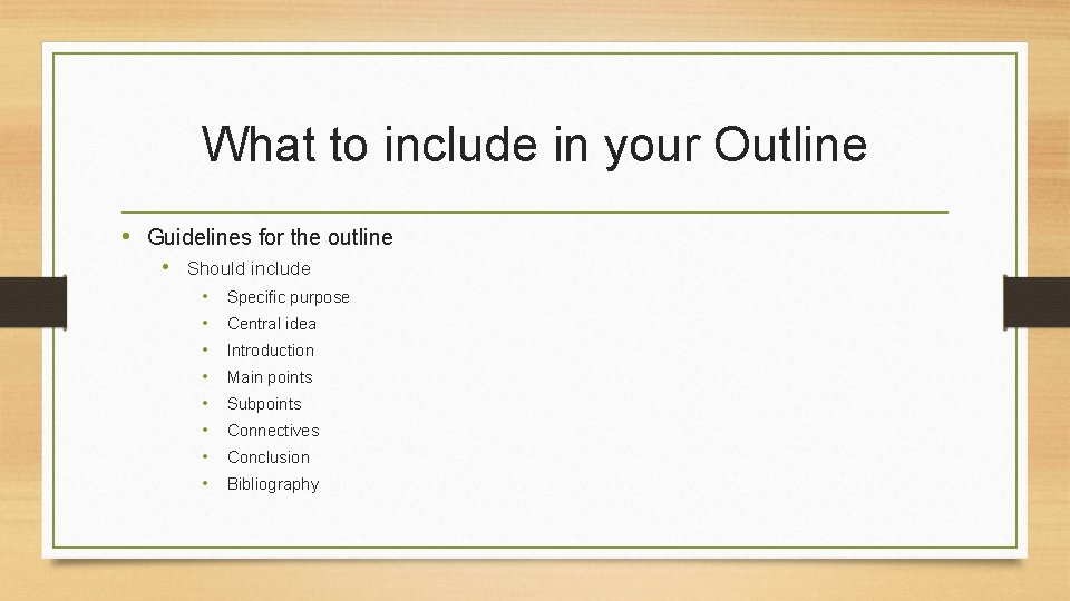 What to include in your Outline • Guidelines for the outline • Should include