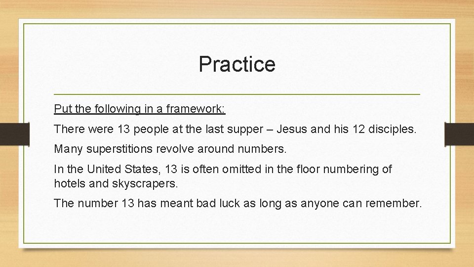 Practice Put the following in a framework: There were 13 people at the last