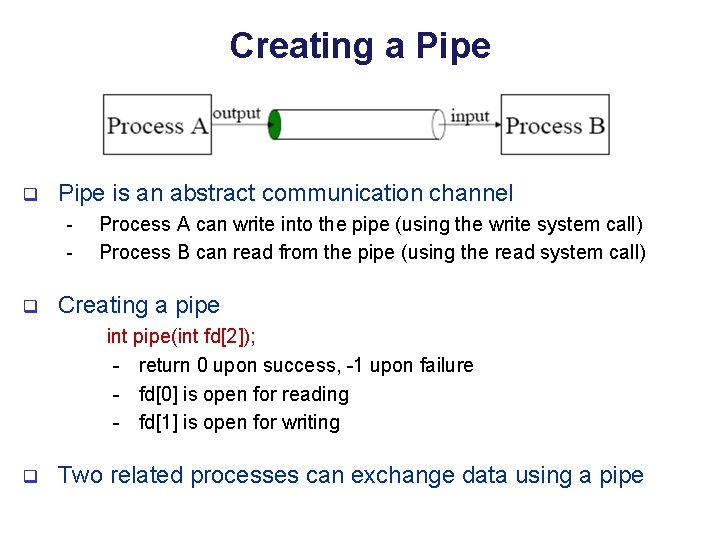 Creating a Pipe q Pipe is an abstract communication channel - q Process A