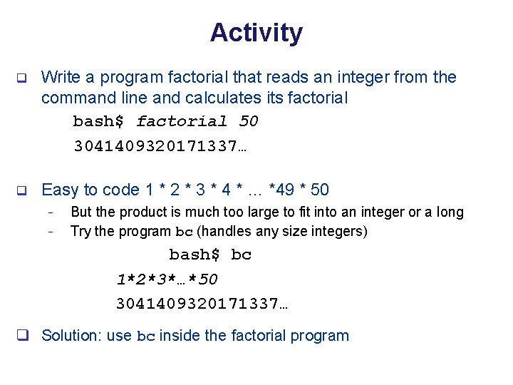 Activity q Write a program factorial that reads an integer from the command line
