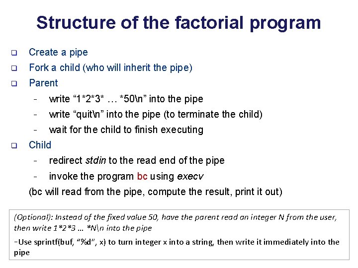 Structure of the factorial program q Create a pipe q Fork a child (who