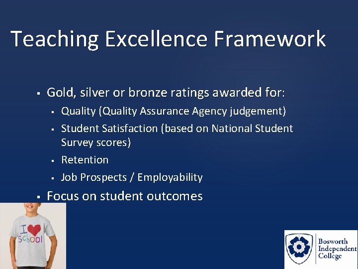 Teaching Excellence Framework § Gold, silver or bronze ratings awarded for: § § §
