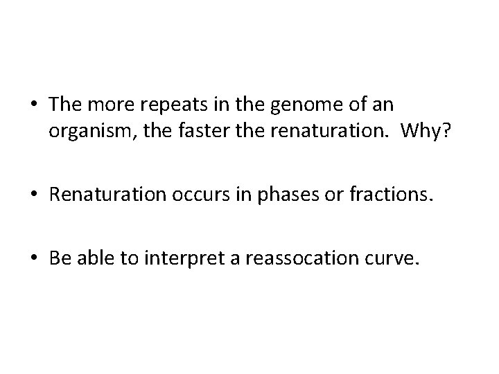  • The more repeats in the genome of an organism, the faster the