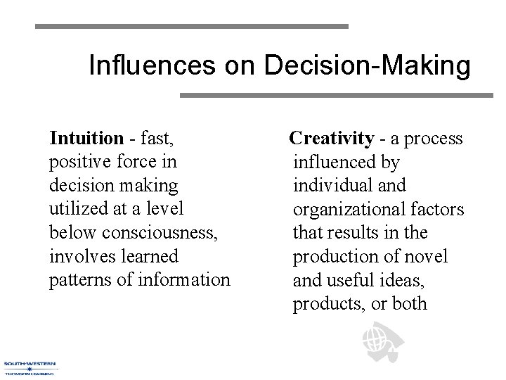 Influences on Decision-Making Intuition - fast, positive force in decision making utilized at a