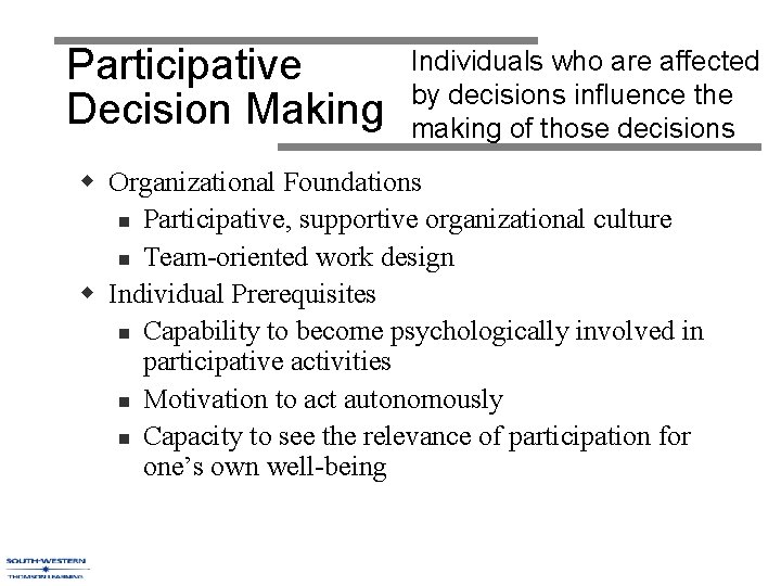 Participative Decision Making Individuals who are affected by decisions influence the making of those Participative Decision Making Individuals who are affected by decisions influence the making of those