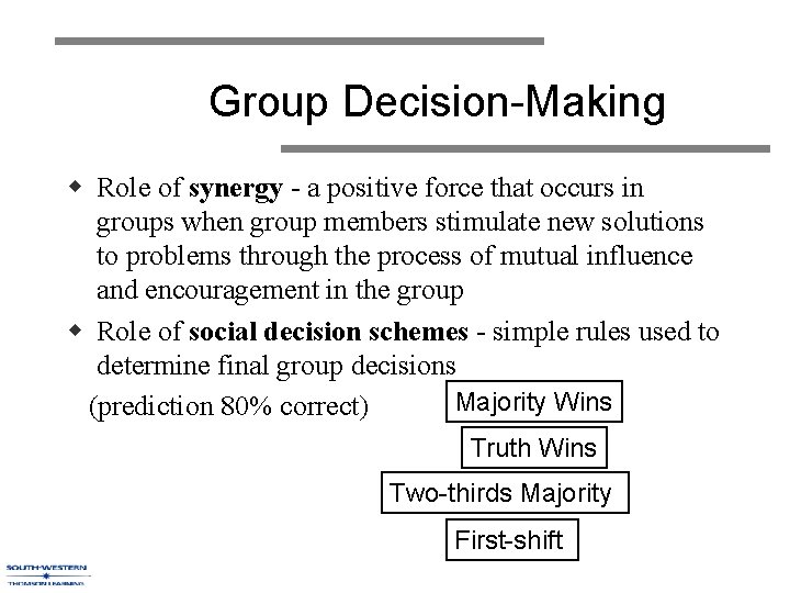 Group Decision-Making w Role of synergy - a positive force that occurs in groups