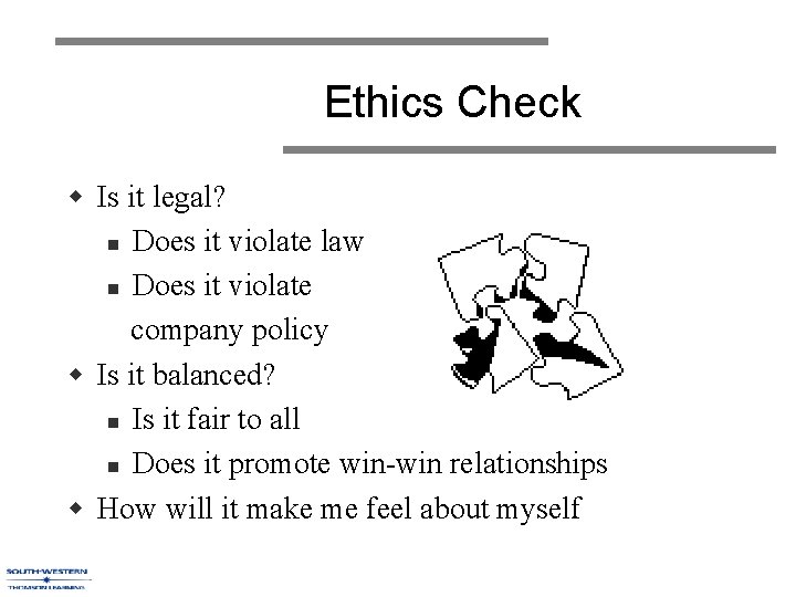 Ethics Check w Is it legal? n Does it violate law n Does it