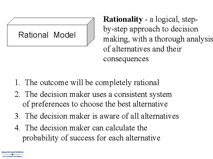 Rational Model Rationality - a logical, stepby-step approach to decision making, with a thorough Rational Model Rationality - a logical, stepby-step approach to decision making, with a thorough