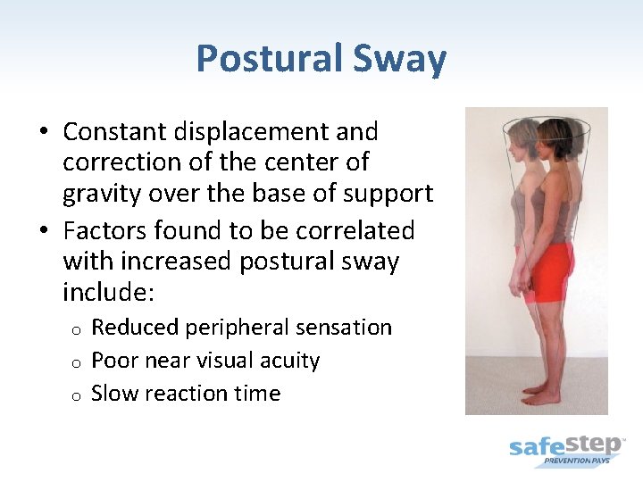 Postural Sway • Constant displacement and correction of the center of gravity over the