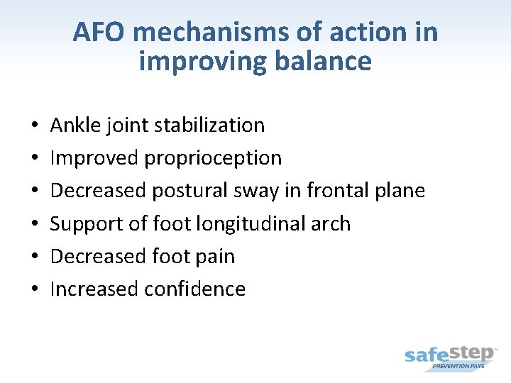 AFO mechanisms of action in improving balance • • • Ankle joint stabilization Improved