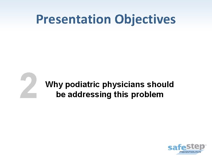Presentation Objectives 2 Why podiatric physicians should be addressing this problem 
