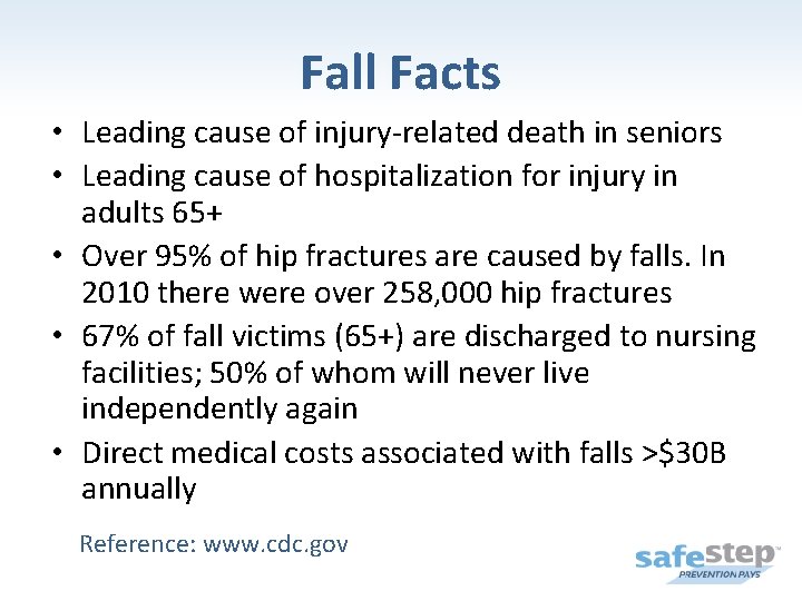 Fall Facts • Leading cause of injury-related death in seniors • Leading cause of