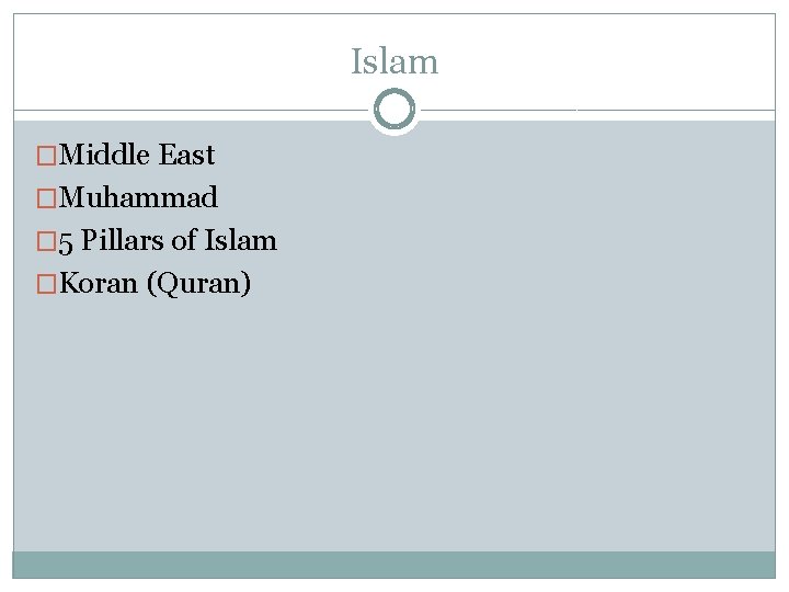 Islam �Middle East �Muhammad � 5 Pillars of Islam �Koran (Quran) 