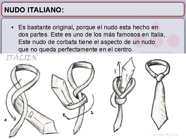 NUDO ITALIANO: • Es bastante original, porque el nudo esta hecho en dos partes.