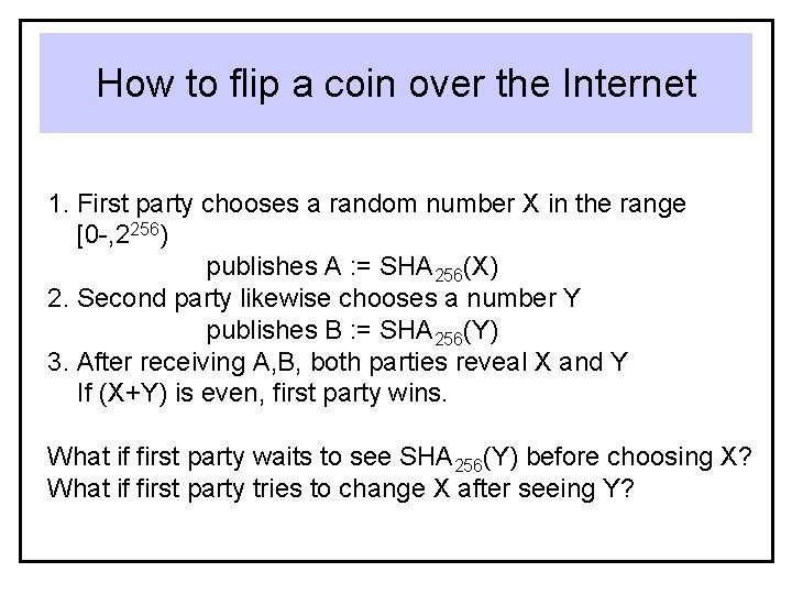 How to flip a coin over the Internet 1. First party chooses a random