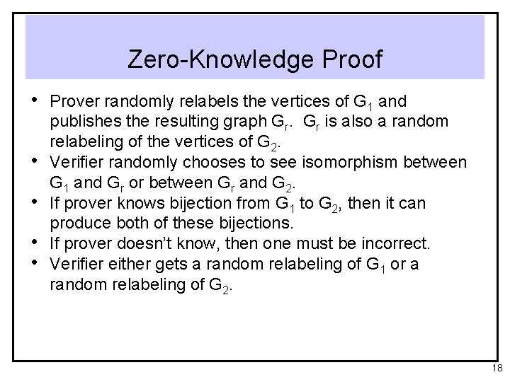 Zero-Knowledge Proof • Prover randomly relabels the vertices of G 1 and • •