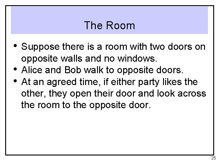 The Room • Suppose there is a room with two doors on • •